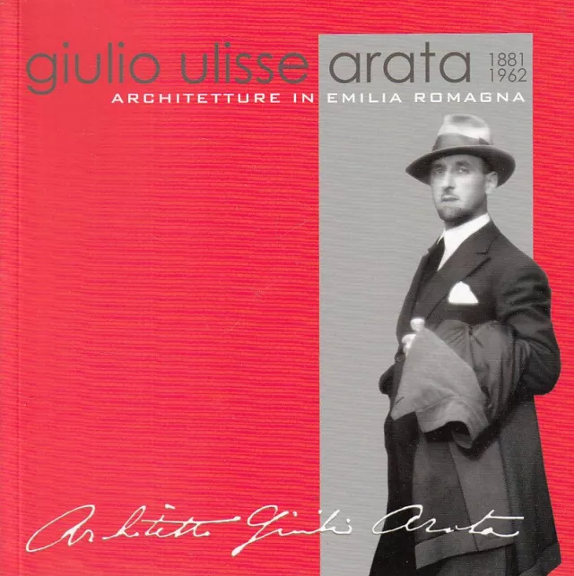 AA. VV., Giulio Ulisse Arata 1881-1962 Architetture in Emilia Romagna, GM Editore, Piacenza 2012.